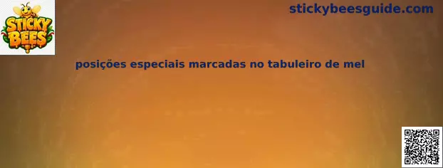 Posiciones especiales marcadas en el tablero de miel
