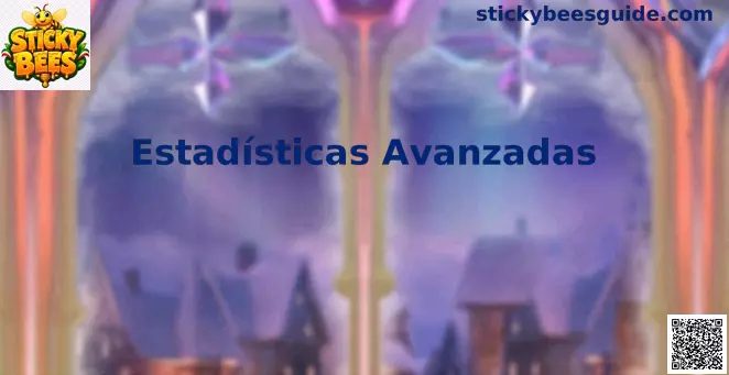 Estadísticas Avanzadas Sticky Bees México